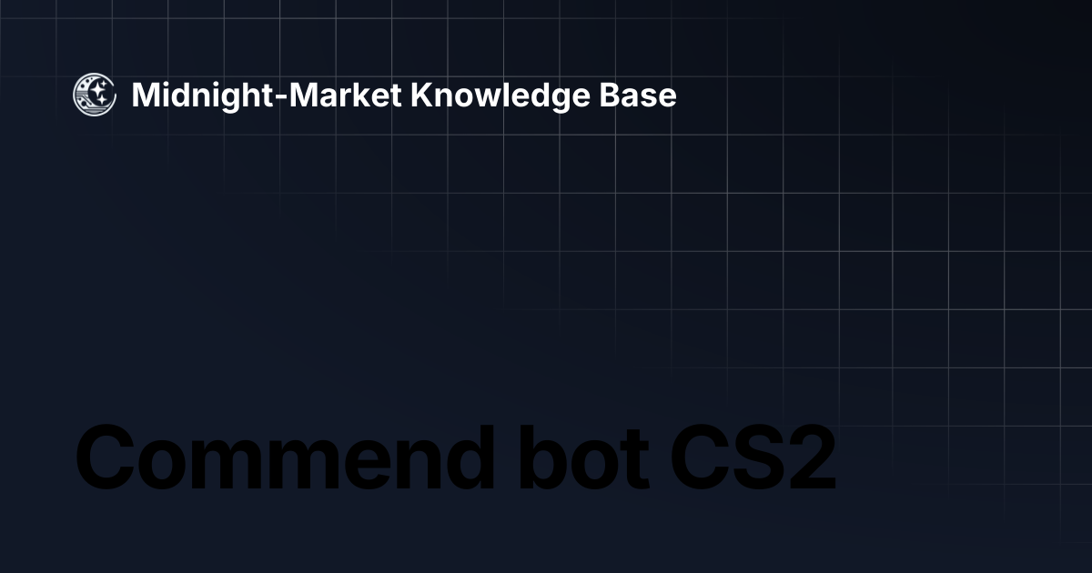 Commend bot CS2 | Midnight-Market Knowledge Base