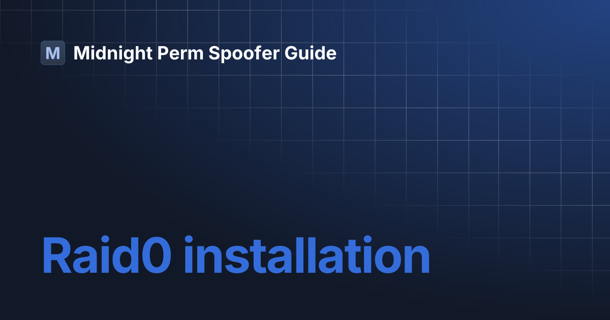 Raid0 installation | Midnight Perm Spoofer Guide